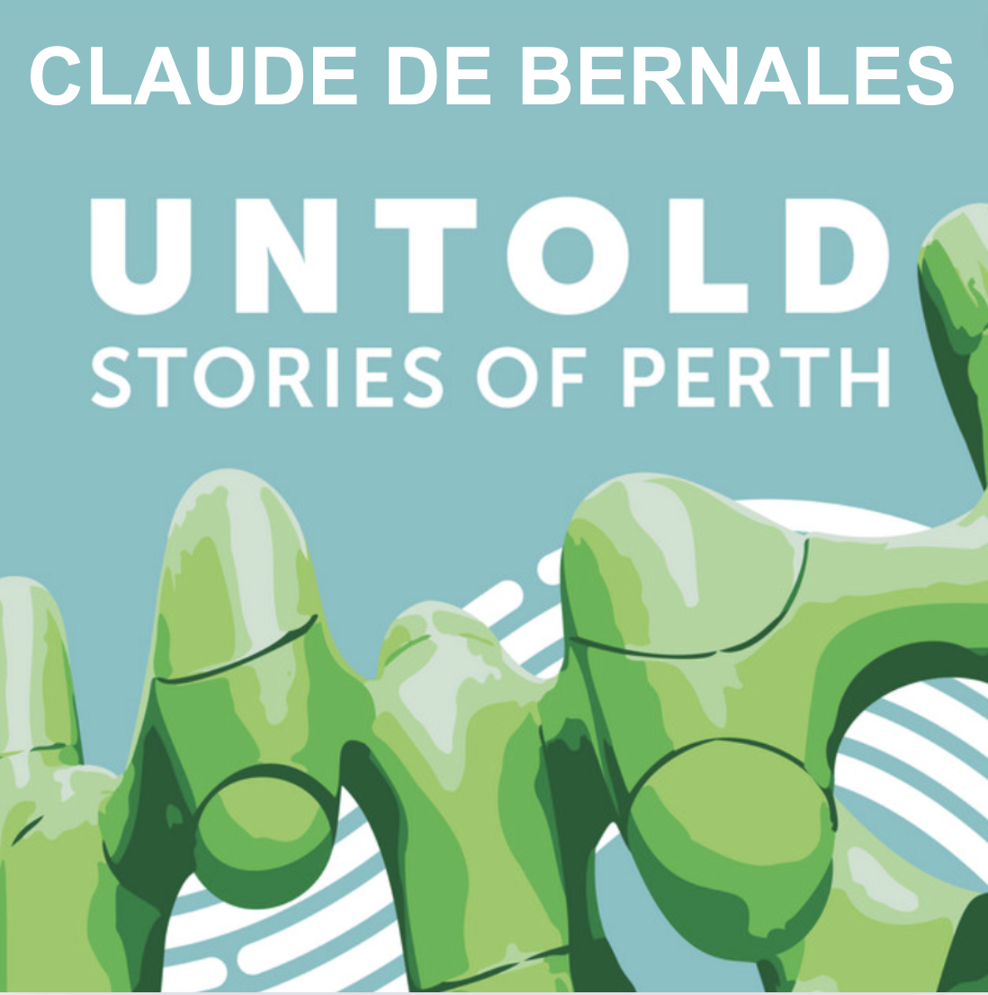 Podcast – Claude De Bernales | Untold Stories of Perth